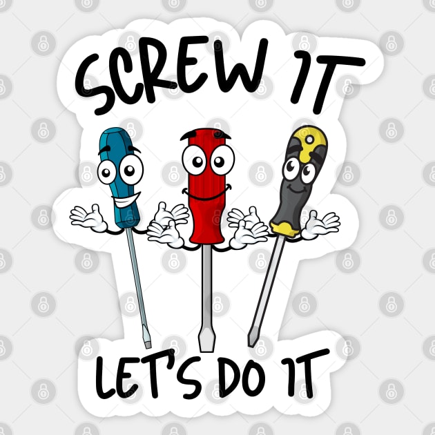 Screw It Let's Do It Sticker by Unique Treats Designs